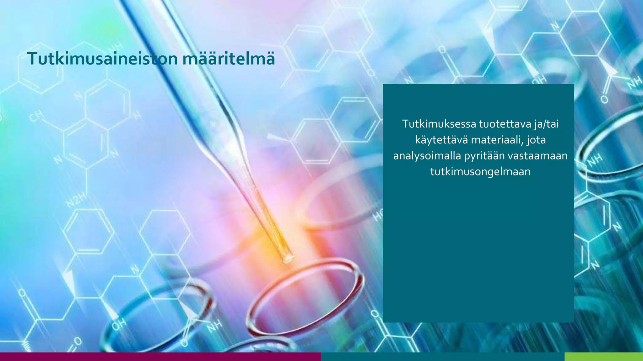 Tutkimuksessa tuotettava ja/tai
käytettävä materiaali, jota
analysoimalla pyritään vastaamaan
tutkimusongelmaan
Tutkimusaineiston määritelmä
 
