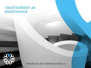TAUSTATIEDOT JA
EDUSTAVUUS
 