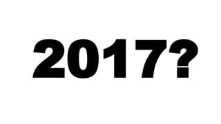 2017?
 
