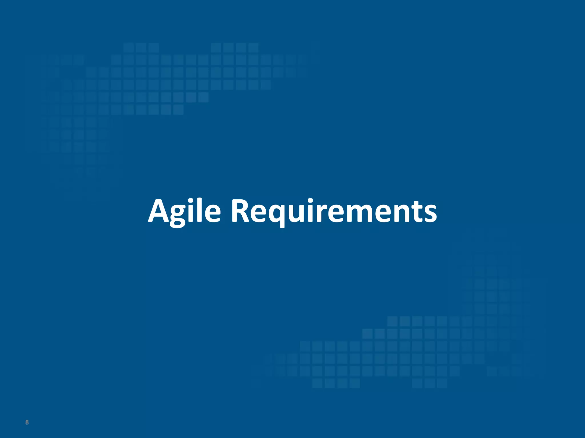 8
Agile Requirements
 
