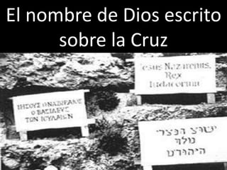El nombre de Dios escrito
sobre la Cruz
 