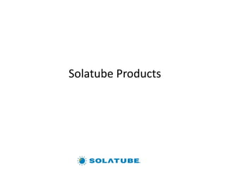 Solatube Products
 