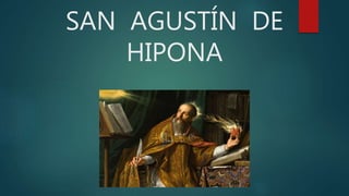 SAN AGUSTÍN DE
HIPONA
 