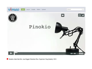 Students: Adam Ben-Dror, Joss Doggett, Shanshan Zhou / Supervisor: Doug Easterly / 2012
 