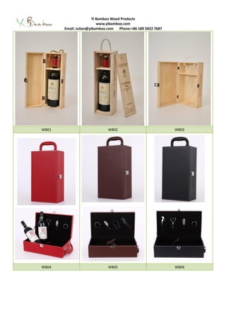 Yi Bamboo Wood Products
www.yibamboo.com
Email: Julian@yibamboo.com Phone:+86 189 5022 7687
WB01 WB02 WB03
WB04 WB05 WB06
 