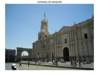CATEDRAL DE AREQUIPA 
 