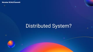 Distributed System?
 