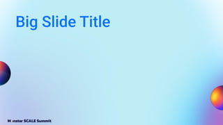 Big Slide Title
 