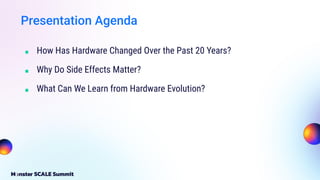 ■ How Has Hardware Changed Over the Past 20 Years?
■ Why Do Side Effects Matter?
■ What Can We Learn from Hardware Evolution?
Presentation Agenda
 