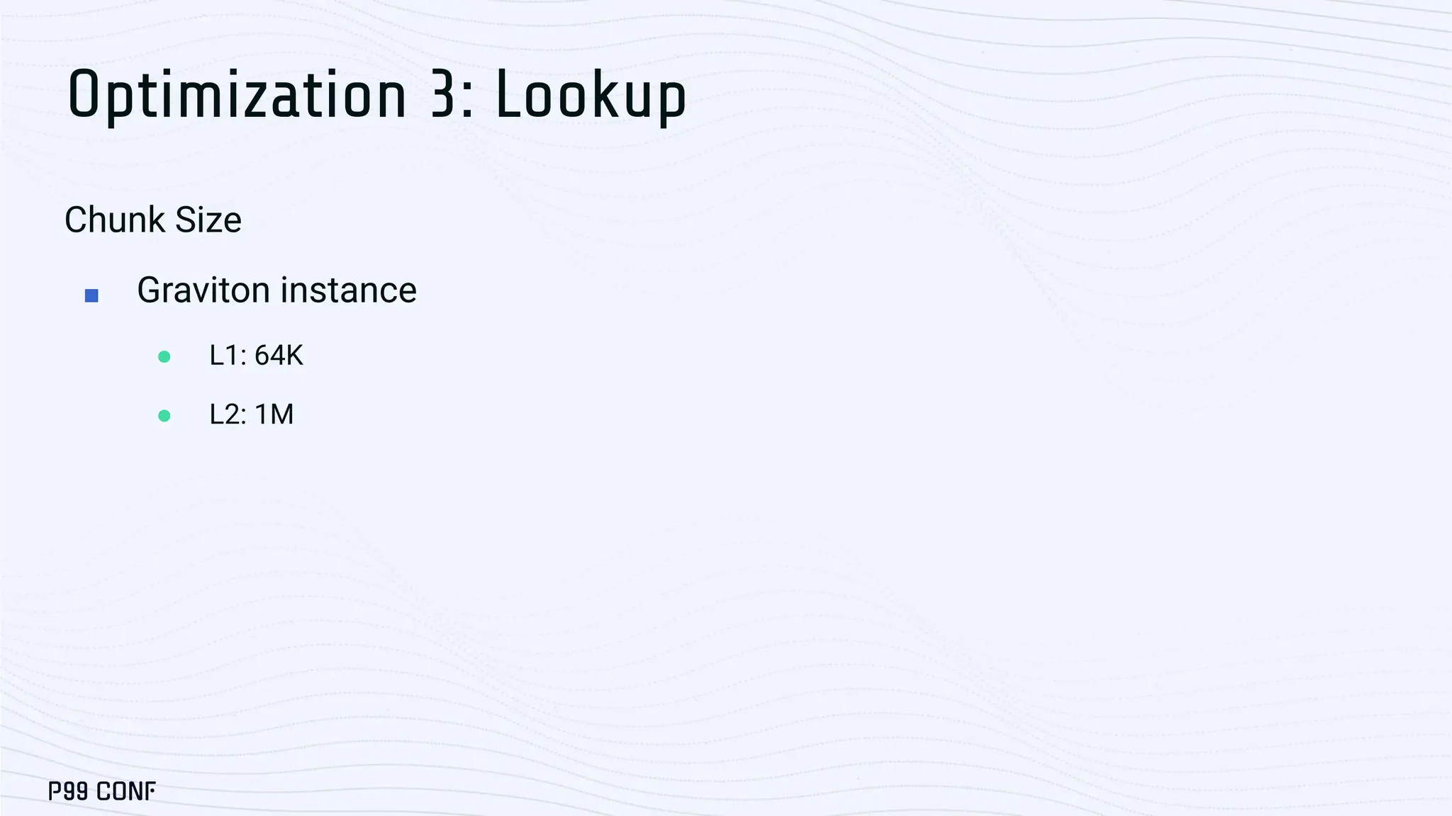 Optimization 3: Lookup Chunk Size ■ Graviton instance ● L1: 64K ● L2: 1M 