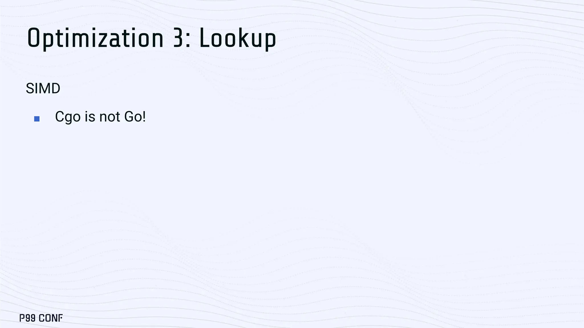 Optimization 3: Lookup SIMD ■ Cgo is not Go! 