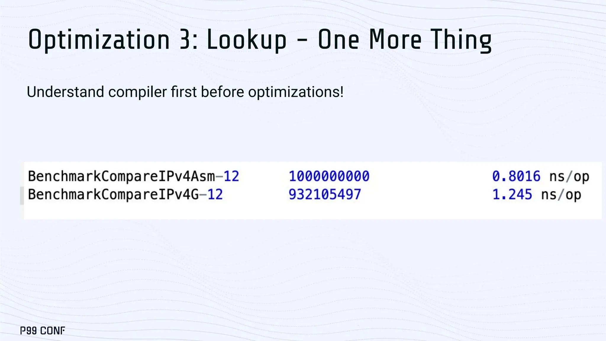 Optimization 3: Lookup - One More Thing Understand compiler ﬁrst before optimizations! 