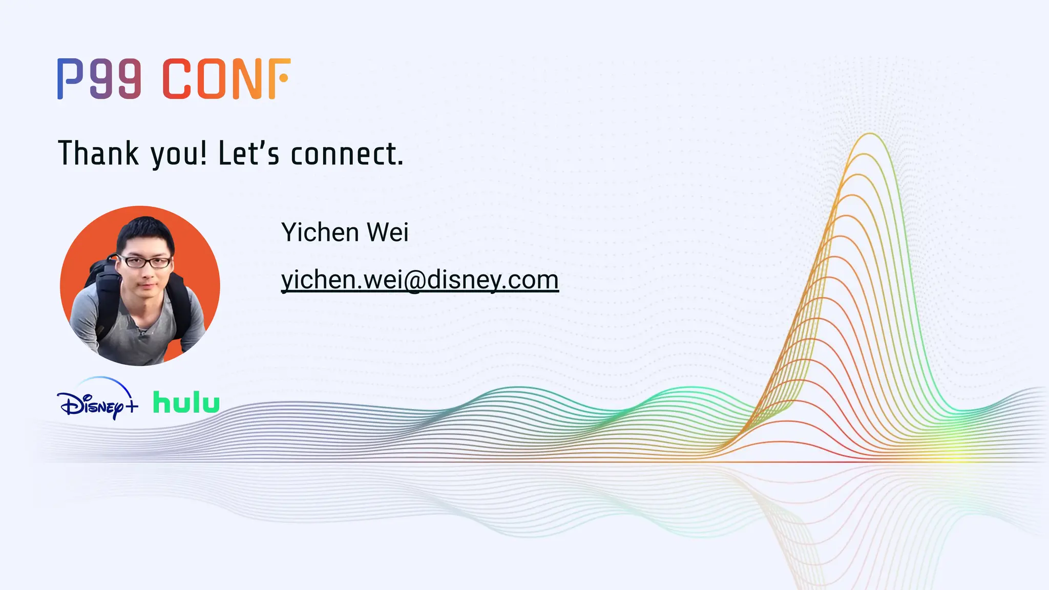 Thank you! Let’s connect. Yichen Wei yichen.wei@disney.com 