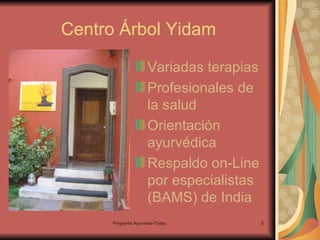 Centro Árbol Yidam Variadas terapias Profesionales de la salud Orientación ayurvédica Respaldo on-Line por especialistas (BAMS) de India 
