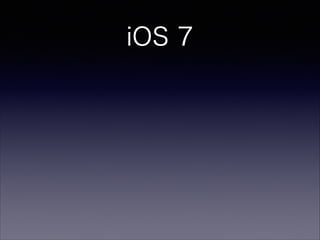 iOS 7

 