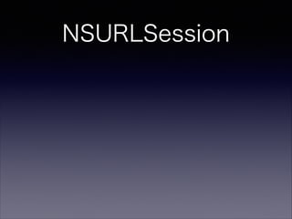 NSURLSession

 