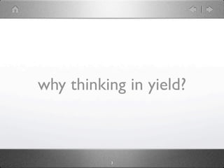 why thinking in yield?



          3
 
