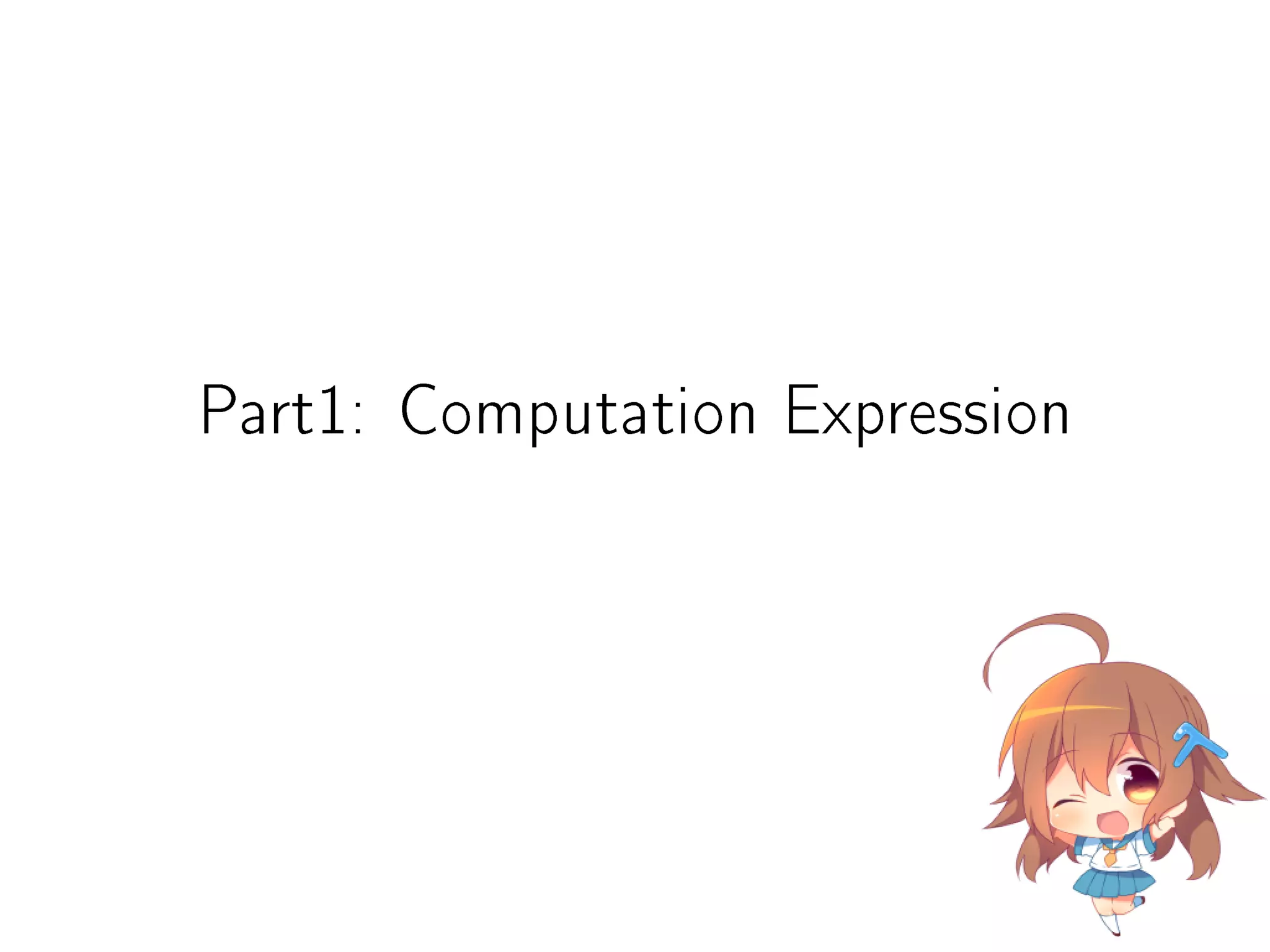 Part1: Computation Expression
 