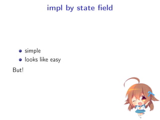 impl by state eld
simple
looks like easy
But!
 