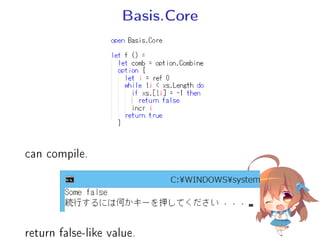 Basis.Core
can compile.
return false-like value.
 