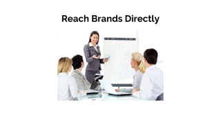 Reach Brands Directly
 