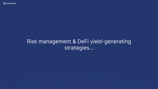 Risk management & DeFi yield-generating
strategies…
 