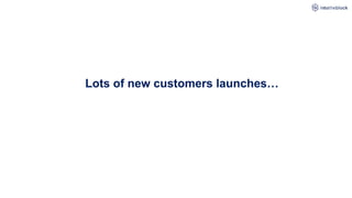 Lots of new customers launches…
 