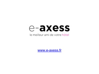 www.e-axess.fr
 
