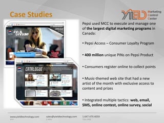 sales@yieldtechnology.com
E-MAIL
1.647.479.4059
TOLL-FREE
www.yieldtechnology.com
WEB
Pepsi used MCC to execute and manage...