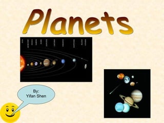 Planets By: Yifan Shen 