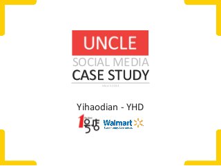 CASE STUDYMarch 2014
Yihaodian - YHD
SOCIAL MEDIA
 