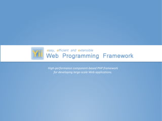 High-performance component-based PHP framework
    for developing large-scale Web applications.
 
