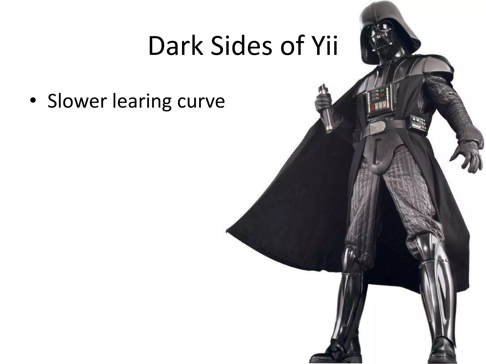 Dark Sides of YiiSlower learing curve