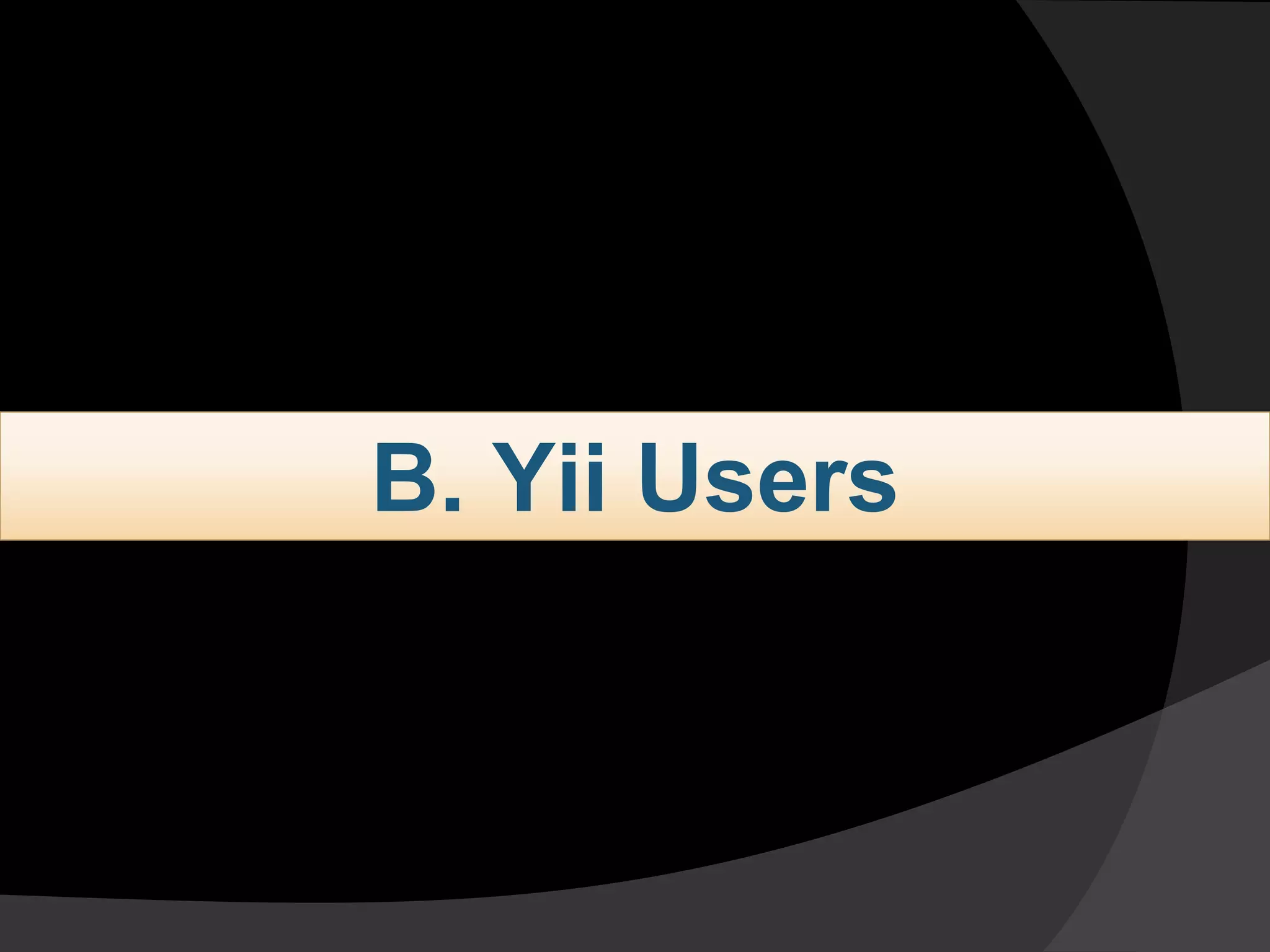 B. Yii Users
 