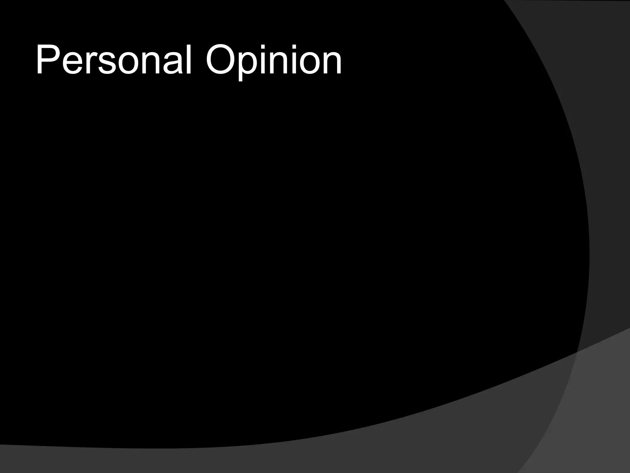 Personal Opinion
 