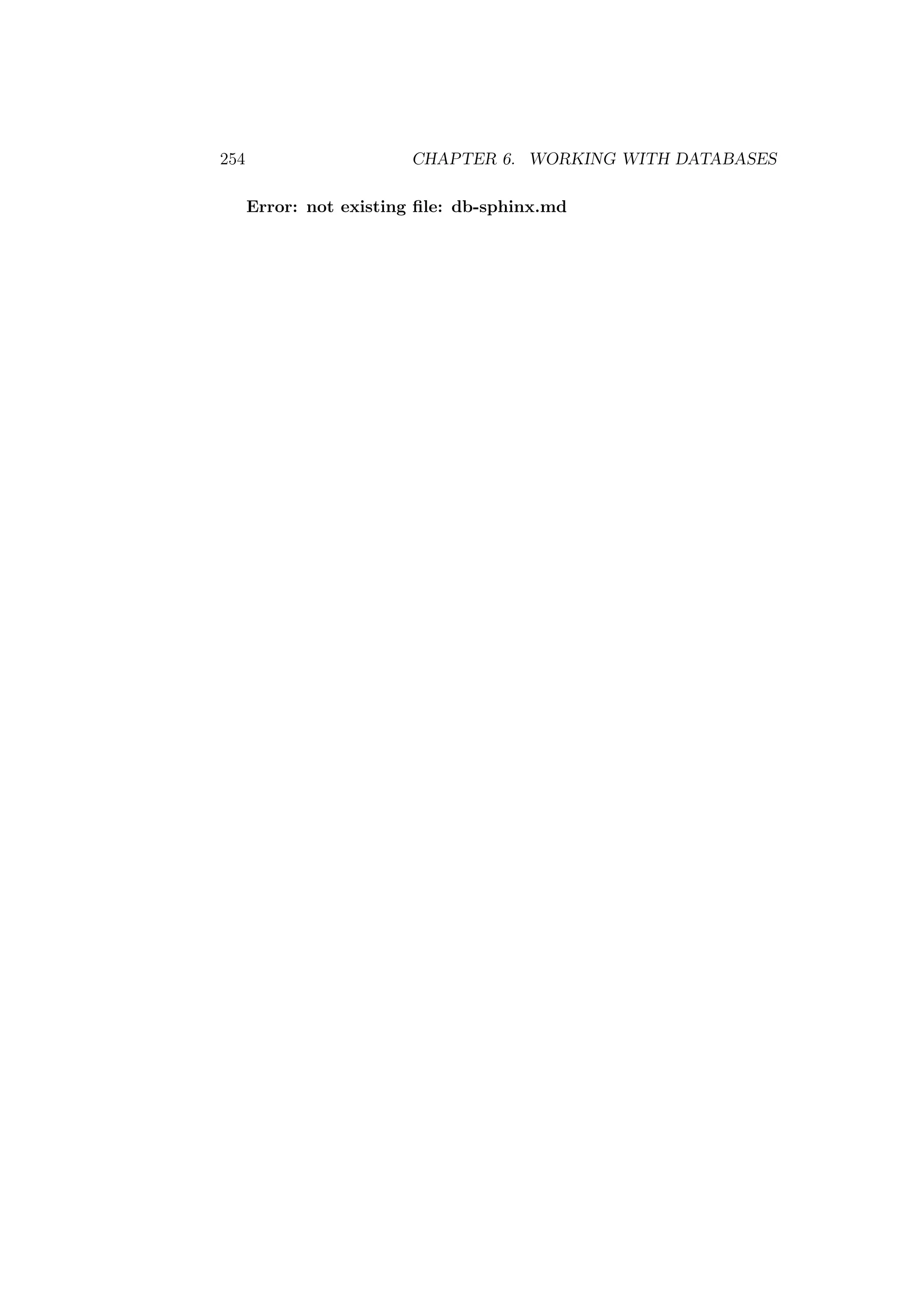 254 CHAPTER 6. WORKING WITH DATABASES
Error: not existing ﬁle: db-sphinx.md
 