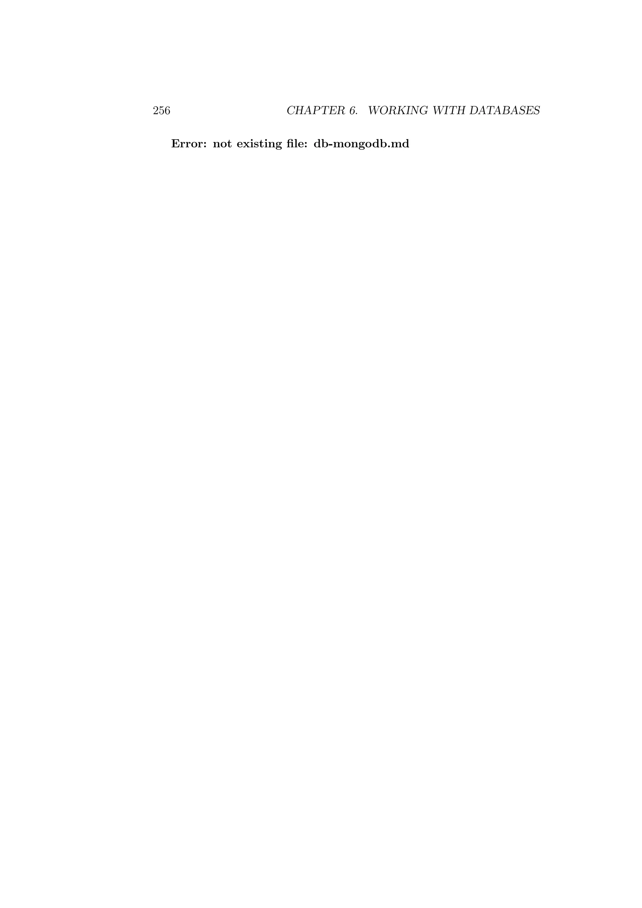 256 CHAPTER 6. WORKING WITH DATABASES
Error: not existing ﬁle: db-mongodb.md
 