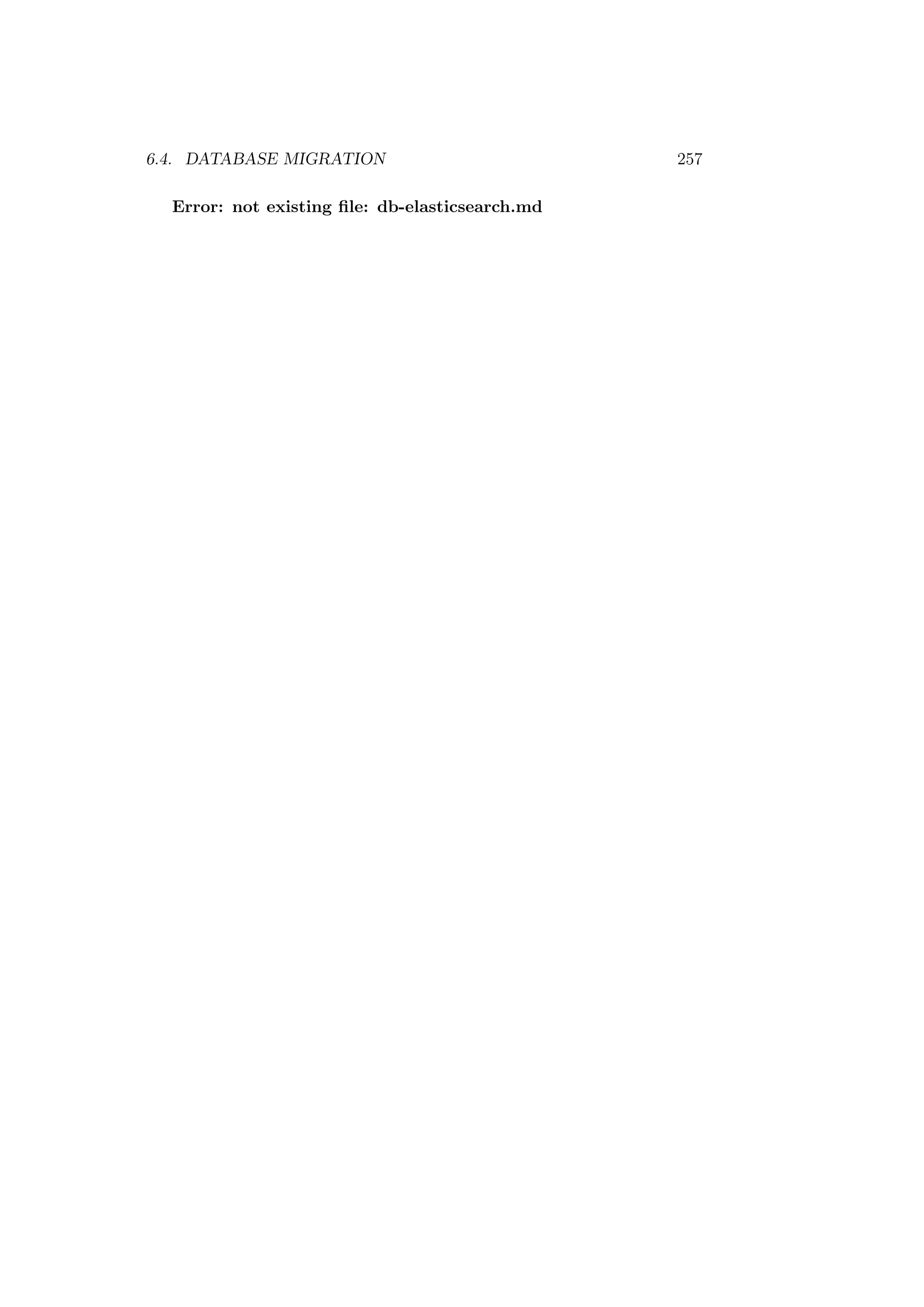 6.4. DATABASE MIGRATION 257
Error: not existing ﬁle: db-elasticsearch.md
 