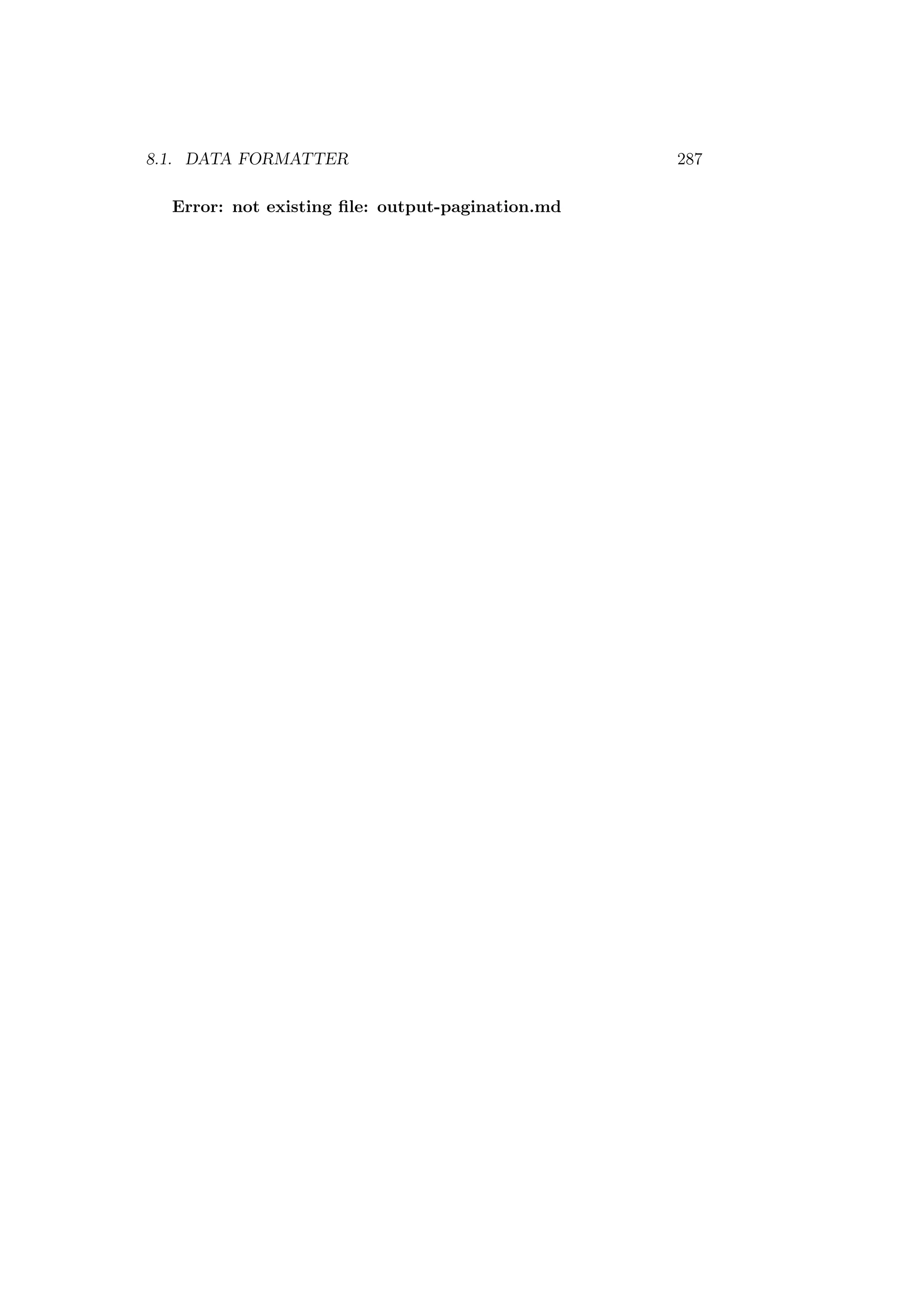 8.1. DATA FORMATTER 287
Error: not existing ﬁle: output-pagination.md
 