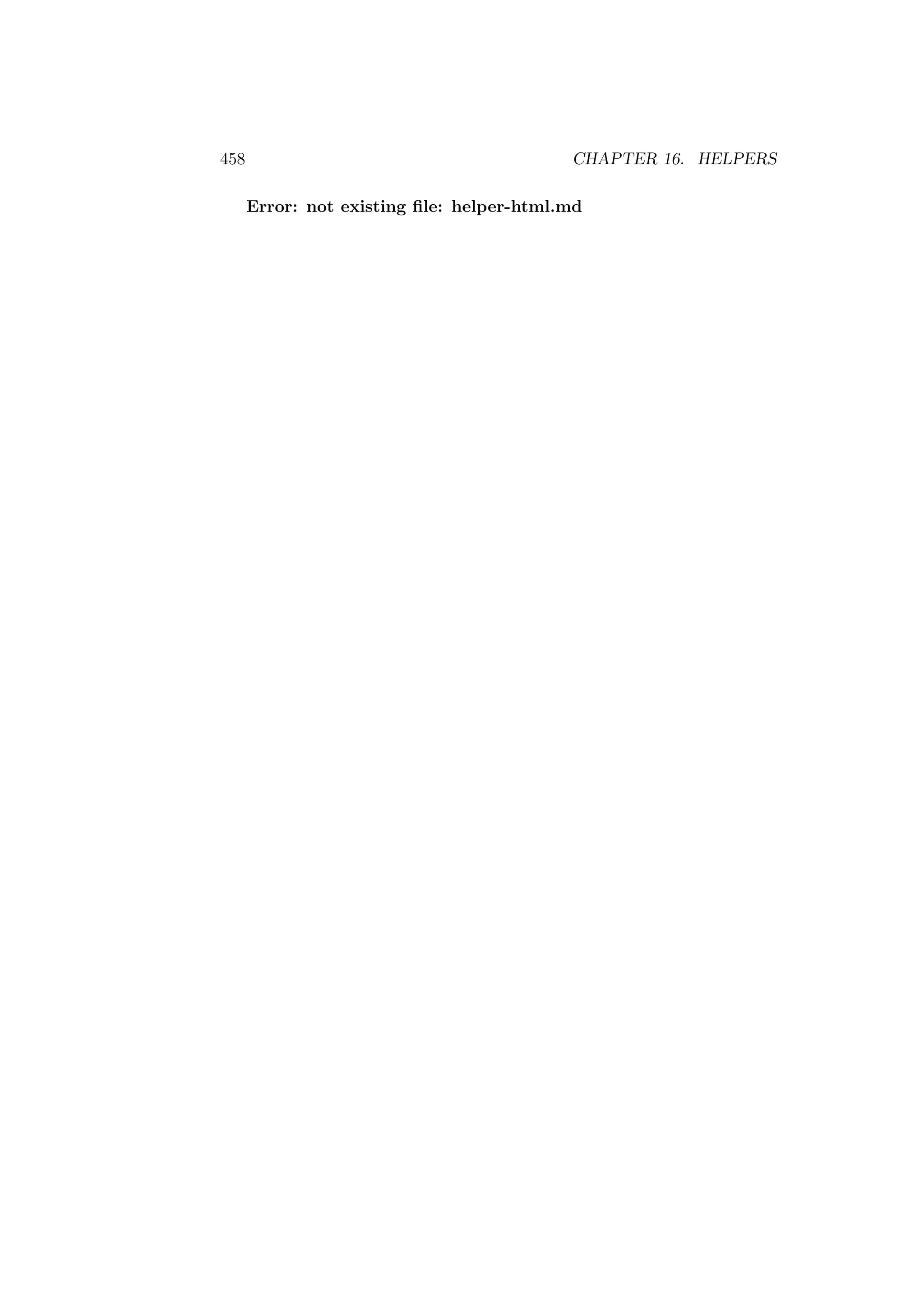 458 CHAPTER 16. HELPERS
Error: not existing ﬁle: helper-html.md
 