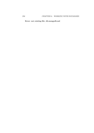 256 CHAPTER 6. WORKING WITH DATABASES
Error: not existing ﬁle: db-mongodb.md
 