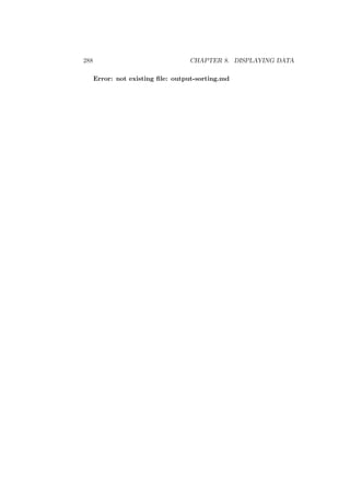 288 CHAPTER 8. DISPLAYING DATA
Error: not existing ﬁle: output-sorting.md
 