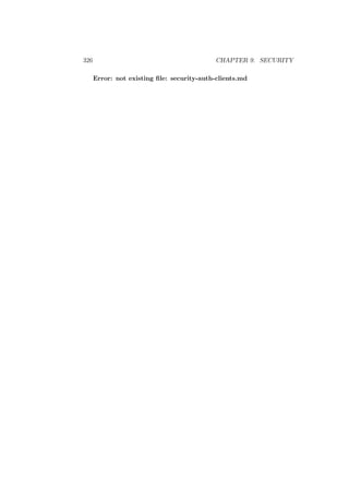 326 CHAPTER 9. SECURITY
Error: not existing ﬁle: security-auth-clients.md
 