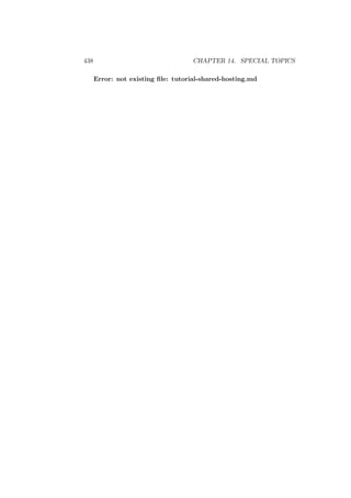 438 CHAPTER 14. SPECIAL TOPICS
Error: not existing ﬁle: tutorial-shared-hosting.md
 