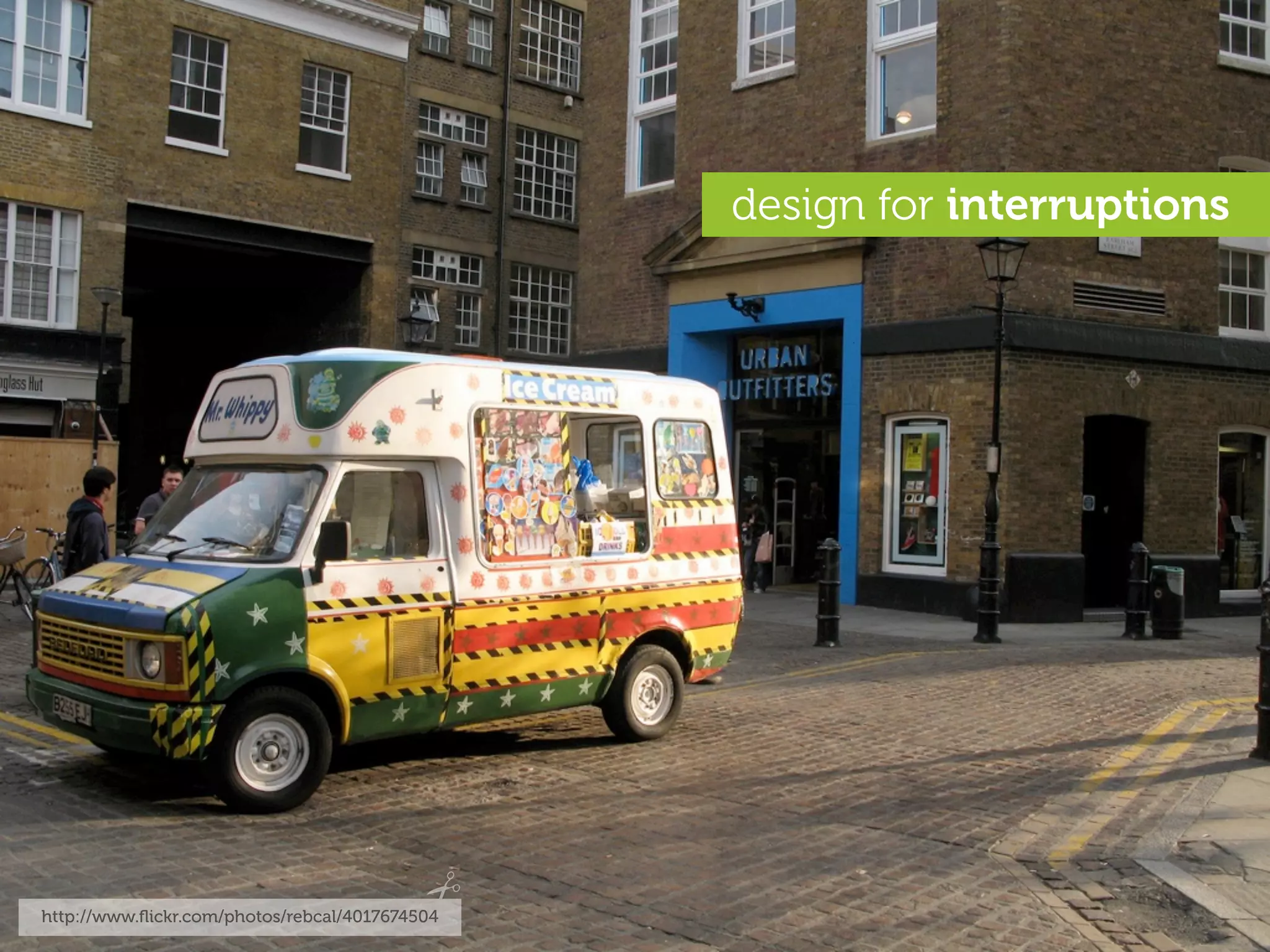 design for interruptions




http://www.ﬂickr.com/photos/rebcal/4017674504
 