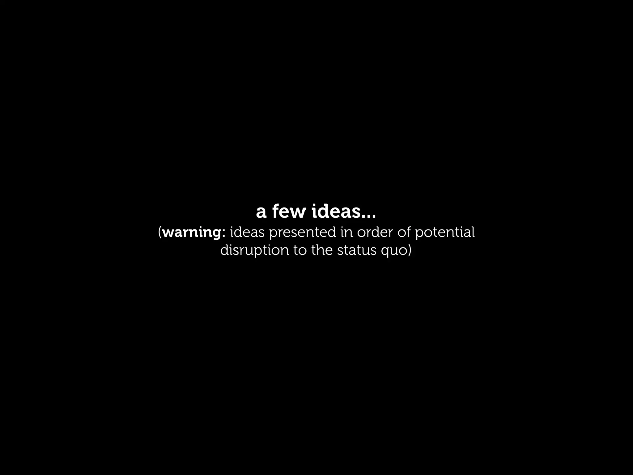 a few ideas...
(warning: ideas presented in order of potential
        disruption to the status quo)
 