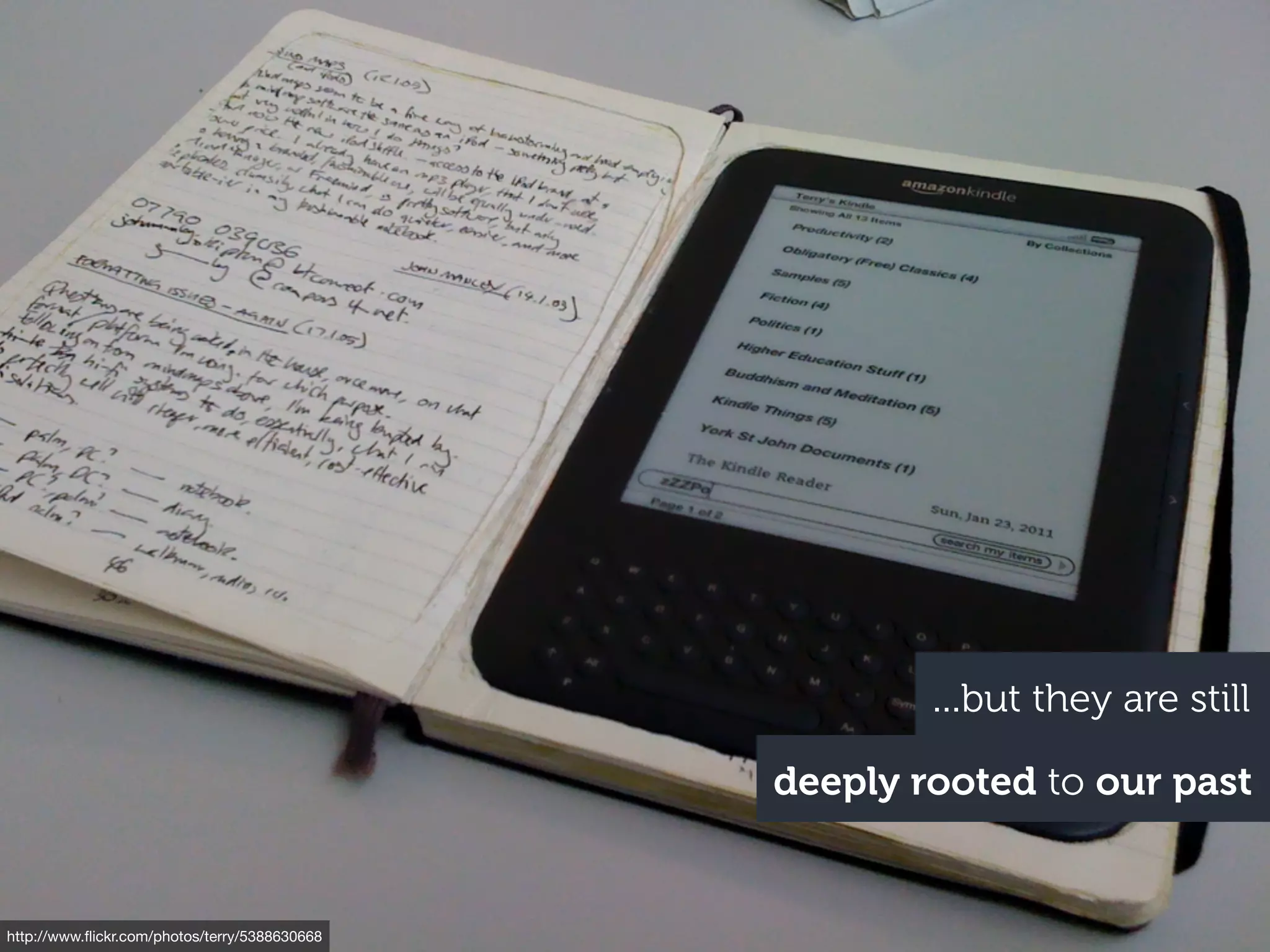 ...but they are still
                                               deeply rooted to our past


http://www.ﬂickr.com/photos/terry/5388630668
 