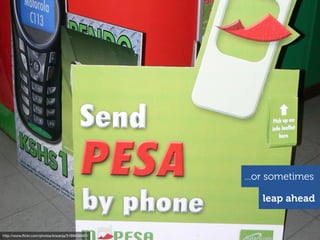 ...or sometimes

                                                     leap ahead


http://www.ﬂickr.com/photos/kiwanja/3169409467/
 