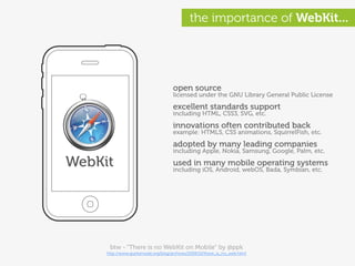 the importance of WebKit...




                                     open source
                                     lice...
