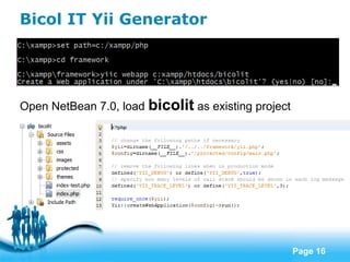 Free Powerpoint Templates
Page 16
Bicol IT Yii Generator
Open NetBean 7.0, load bicolit as existing project
 